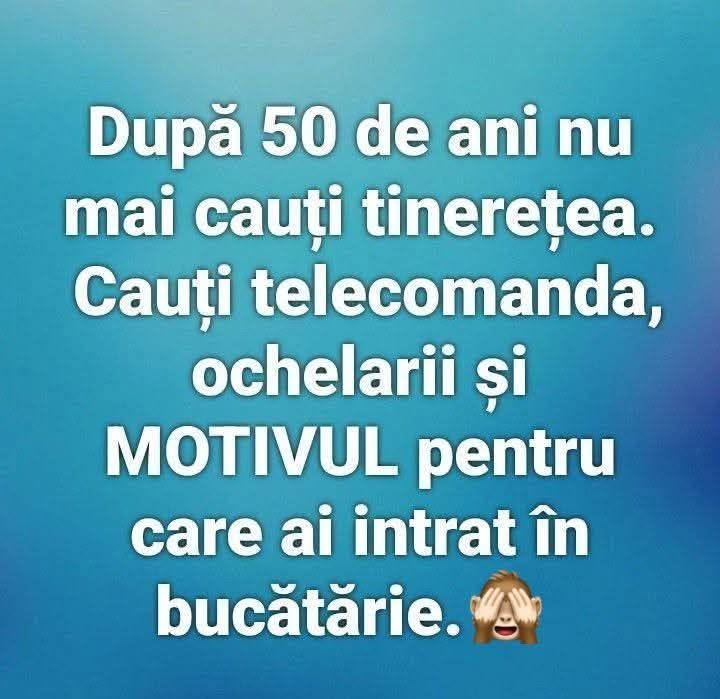 După 50 de ani nu mai cauți tinerețea. Cauți telecomanda, ochelarii și MOTIVUL pentru care ai intrat în bucătărie.
