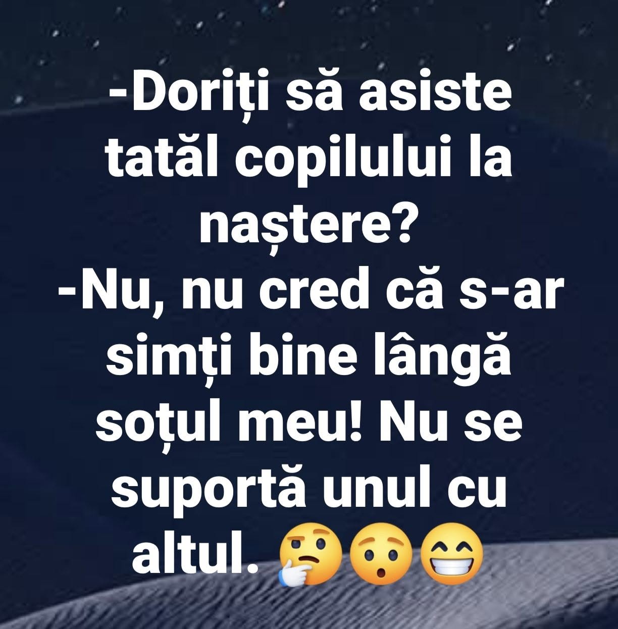 Doriți să asiste tatăl copilului la naștere? Nu, nu cred că s-ar simți bine lângă soțul meu! Nu se suportă unul cu altul.