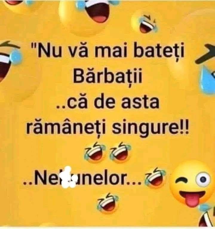 Nu vă mai bateți, bărbații... că de asta rămâneți singure!! Nebunelor...