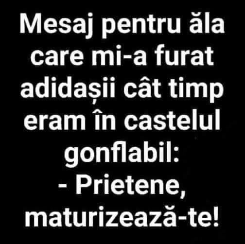 Mesaj pentru ăla care mi-a furat adidașii cât timp eram în castelul gonflabil: Prietene, maturizează-te!