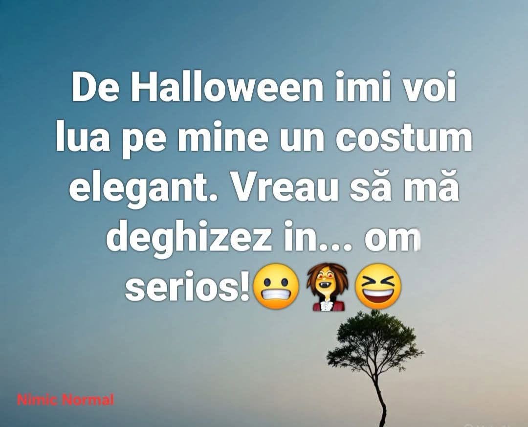 De Halloween îmi voi lua pe mine un costum elegant. Vreau să mă deghizez în... om serios!