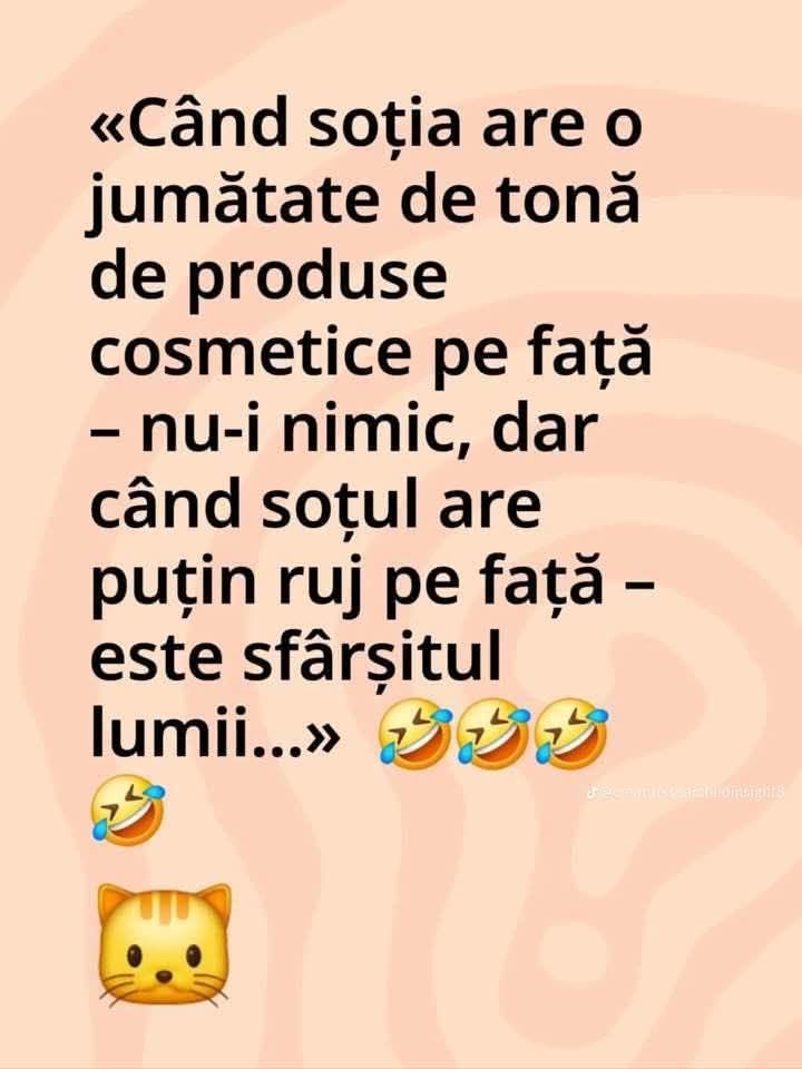 Când soția are o jumătate de tonă de cosmetice pe față, nu-i nimic, dar când soțul are puțin ruj pe față, e sfârșitul lumii!