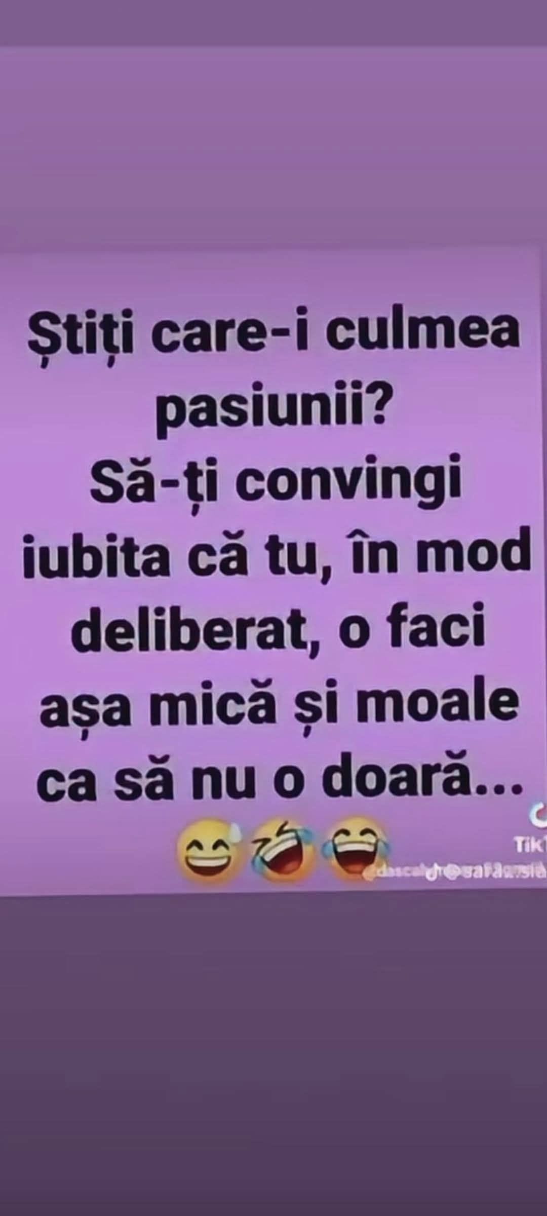 Știți care-i culmea pasiunii? Să-ți convingi iubita că tu, în mod deliberat, o faci așa mică și moale ca să nu o doară