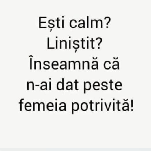 Ești calm? Liniștit? Înseamnă că n-ai dat peste femeia potrivită!