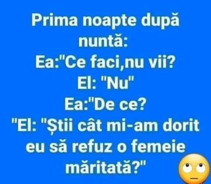 Prima noapte după nuntă: Ce faci, nu vii? Nu. De ce? Știi cât mi-am dorit eu să refuz o femeie măritată?