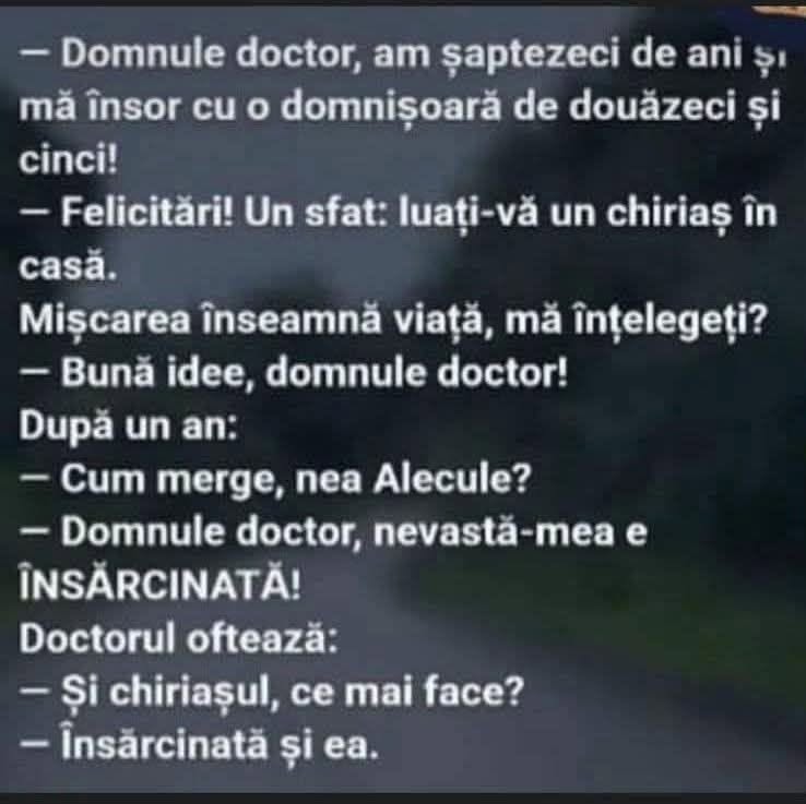Domnule doctor, am 70 de ani și mă însor cu una de 25! Luați-vă un chiriaș. După un an: Nevasta e însărcinată! Și chiriașul? Însărcinată și ea