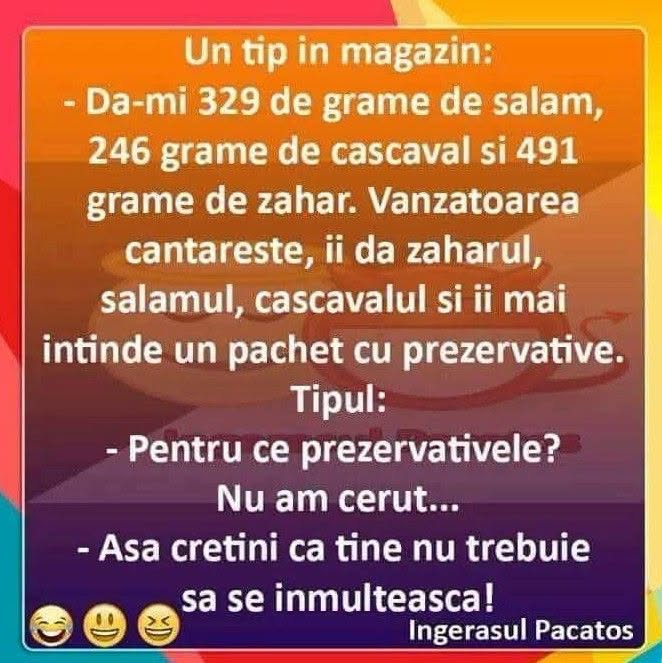 Un tip cere 329 g de salam, 246 g de cașcaval și 491 g de zahăr. Vânzătoarea îi dă și prezervative: Așa cretini ca tine nu trebuie să se înmulțească!