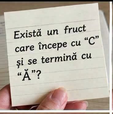 Există un fruct care începe cu C și se termină cu Ă?