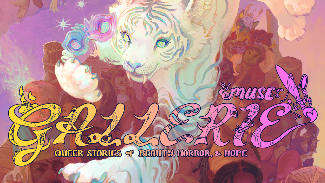  A banner for Gallerie - Queer stories of beauty, horror, and hope. It has gorgeous art with a cast of characters in the background, and a white tiger smiling at the top.