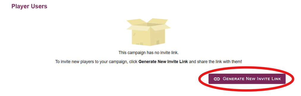 Generate Campaign Sharing Link A screenshot of the Player Tab of Lore Link. The section is called Player Users and there is text stating that 'This campaign has no invite link. To invite new players to your campaign, click Generate New Invite Link and share the link with them!' There is then a button to the lower right labelled: Generate New Invite Link. This button is circled in red.