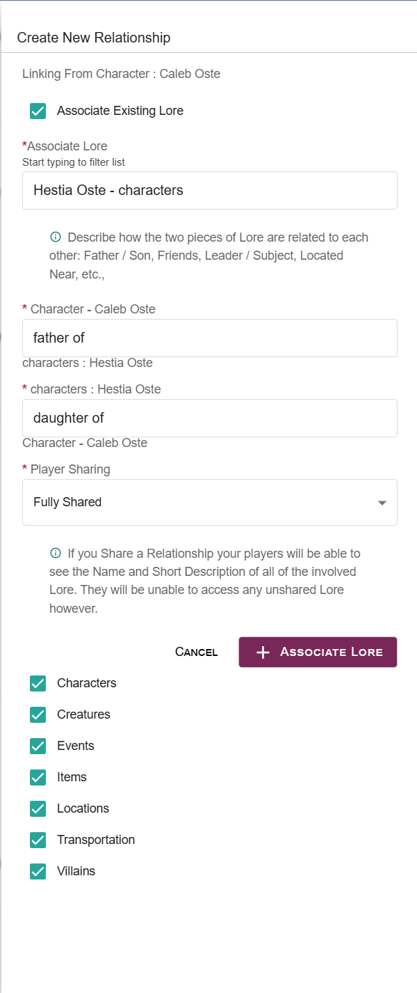 A screenshot from the Lore Link application, showing the user how they can create a relationship. A checkbox Associate Existing Lore is currently checked at the top of the page. Beneath it a Lore is selected named Hestia Oste - characters. Below that is the relationship naming section. First part states Caleb Oste then an input field has been filled in with father of followed by Hestia Oste. Below that the Lore names are reversed, and the input field reads daughter of. Beneath that is a Player Sharing Field, currently set to Not Shared
