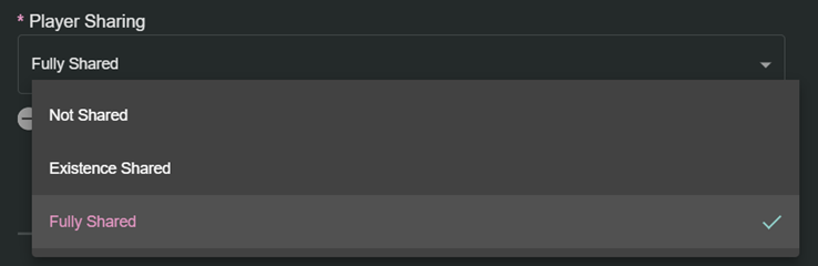 Player Sharing Options A field called Player Sharing is shown. It is a dropdown selection field, and the drop down is open showing three options (from top to bottom): Not Shared, Existence Shared, Fully Shared