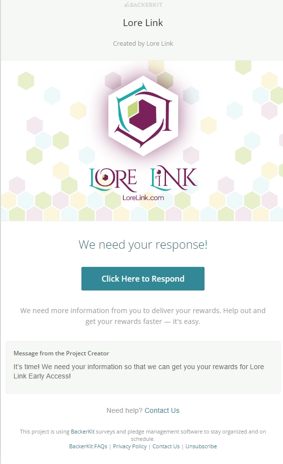 Capture of the email backers will be receiving to gain access to Early Access. It shows an image of the Lore Link image on the backdrop of hexagons above text that reads "We need your response!"