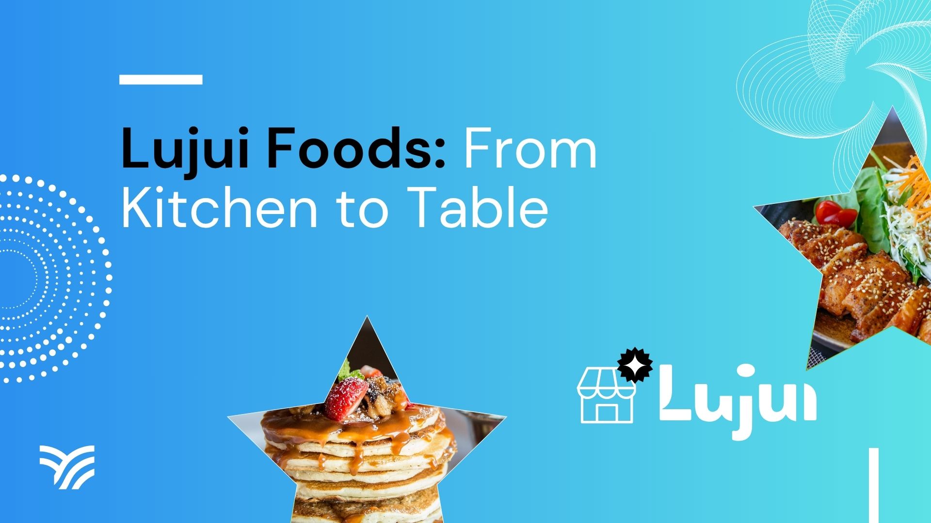 Lujui Foods: From Kitchen to Table
