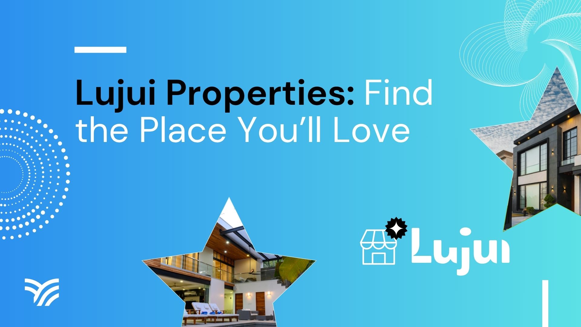 Lujui Properties: Find the Place You’ll Love