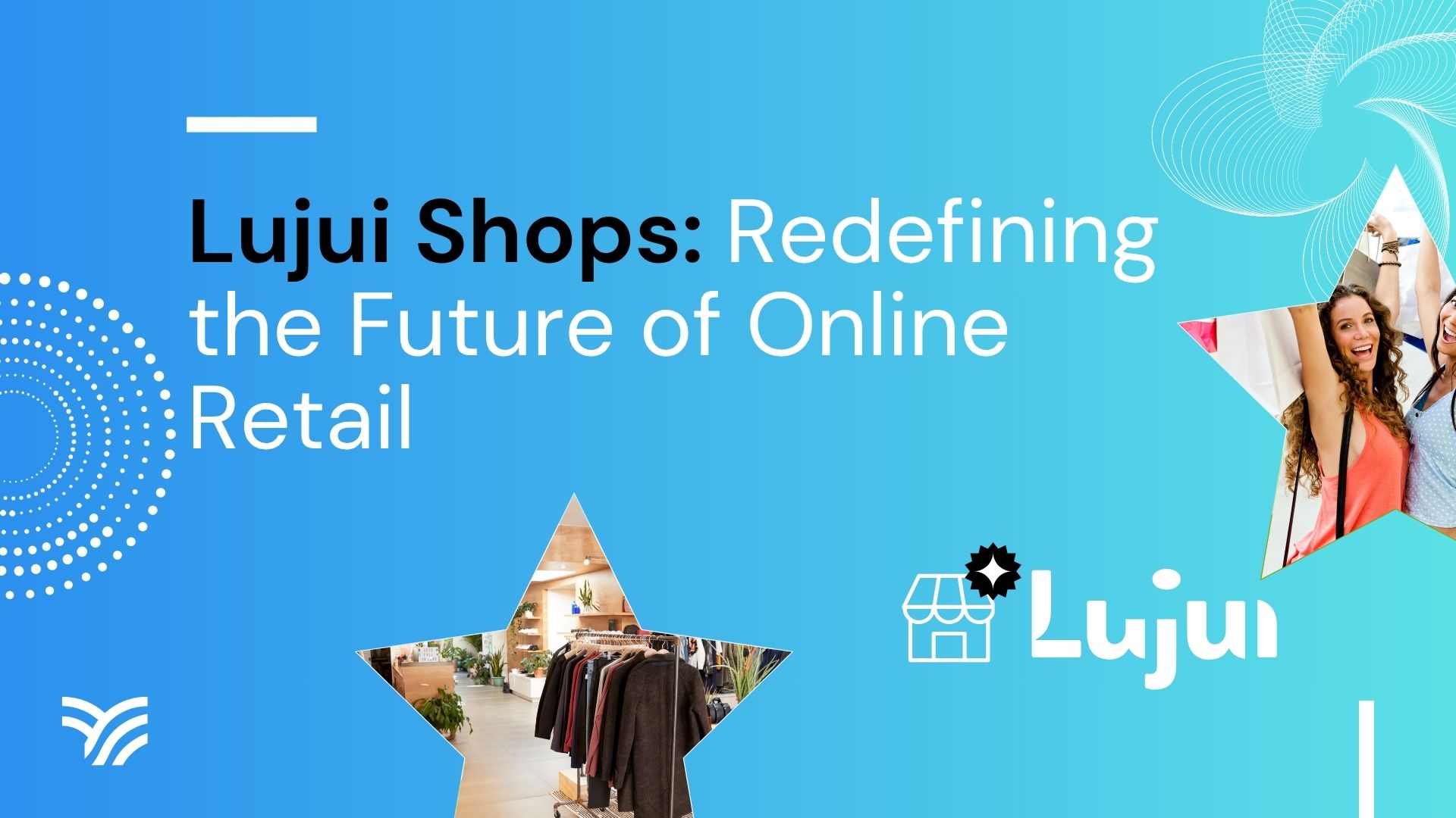 Lujui Shops: Redefining the Future of Online Retail