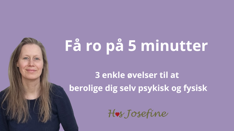 Få ro på 5 minutter: 3 enkle øvelser til at berolige dig selv psykisk og fysisk