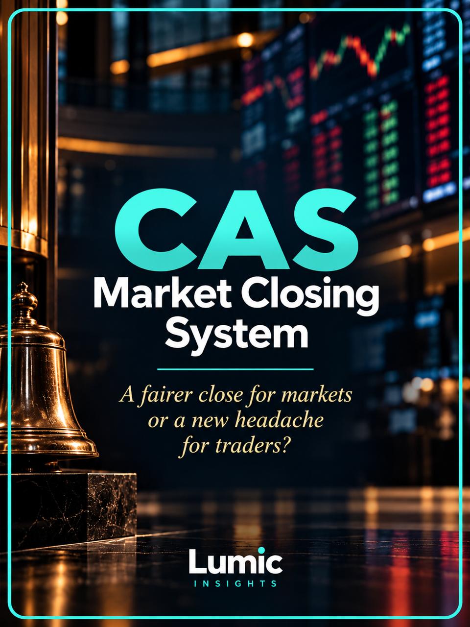 Lumic infographic introducing India's Closing Auction Session (CAS) and asking whether the new market closing system creates