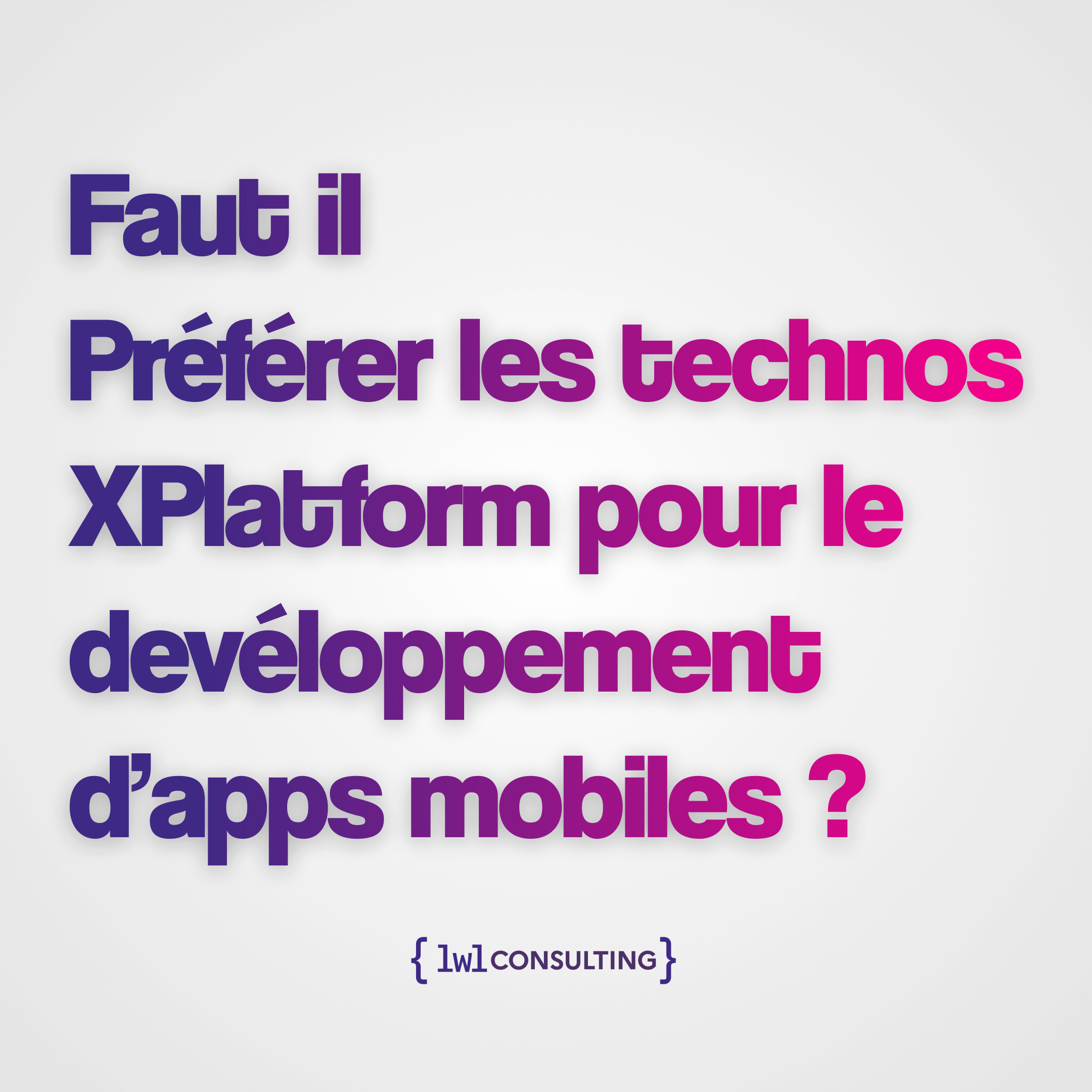 Faut-il préférer les technologies XPlatform pour le développement d'applications mobiles ?
