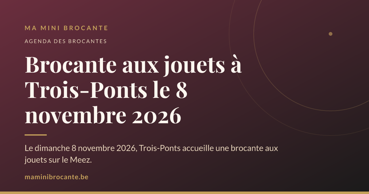 Brocante aux jouets à Trois-Ponts le 8 novembre 2026