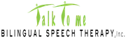 Talk To Me Bilingual Speech Therapy, Inc. logo