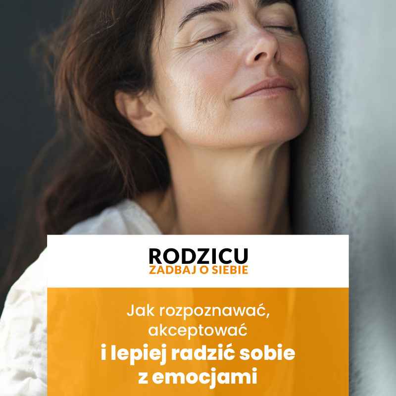 Jak rozpoznawać, akceptować i lepiej radzić sobie z emocjami. Zeszyt ćwiczeń i poradnik.