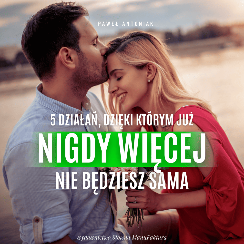 CZĘŚĆ II 5 działań, dzięki którym już NIGDY WIĘCEJ nie będziesz sama