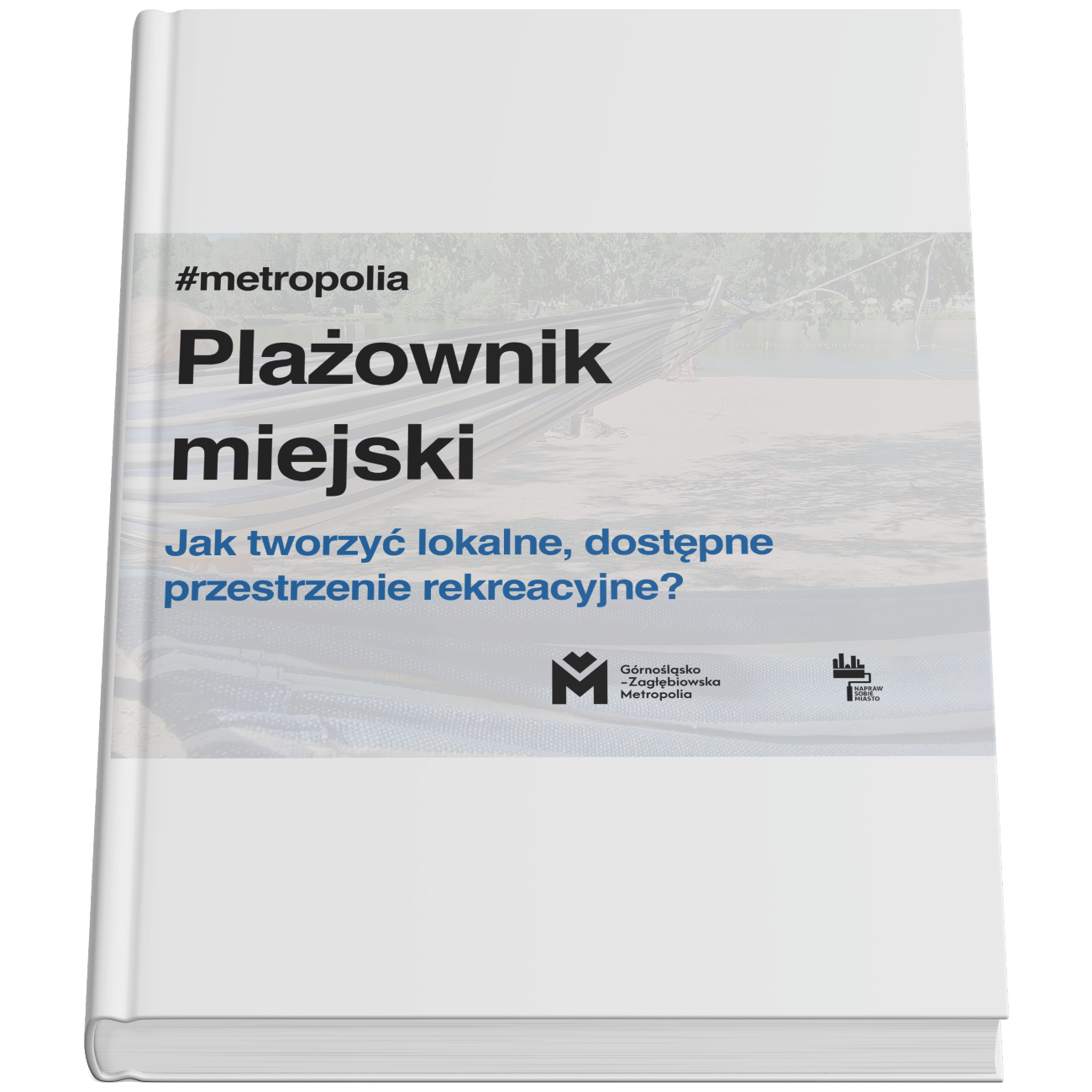 Plażownik miejski: Jak tworzyć lokalne, dostępne przestrzenie rekreacyjne?