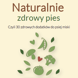 E-BOOK: Naturalnie zdrowy pies - 30 zdrowych dodatków do psiej miski