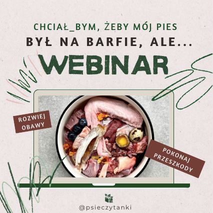 WEBINAR: Chciał_bym, żeby mój pies był na BARFie, ale...