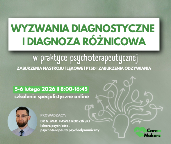 Szkolenie: Wyzwania diagnostyczne i diagnoza różnicowa w praktyce psychoterapeutycznej (5-6.02.2026)