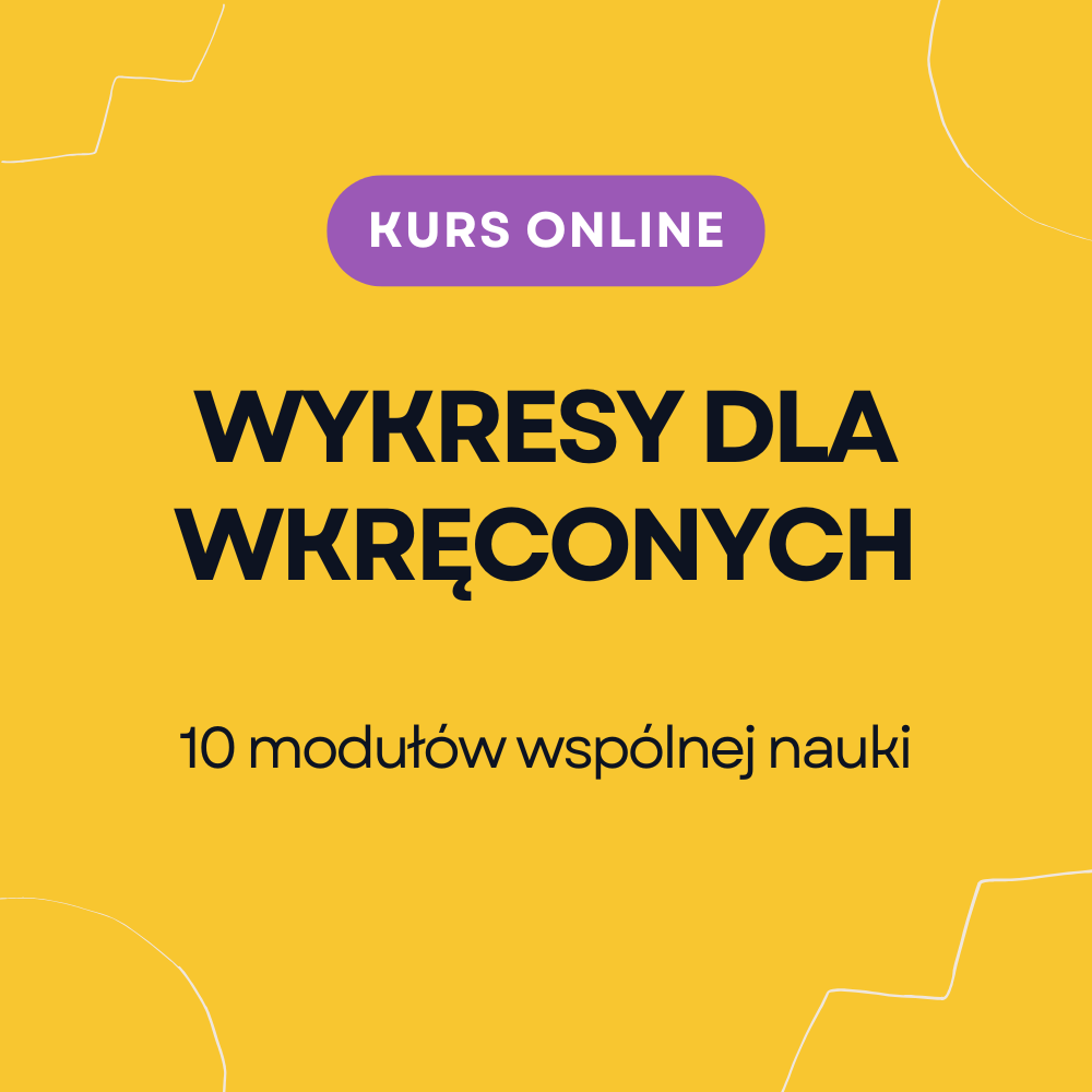 Wykresy dla Wkręconych – kurs online (maj-gru 2025)