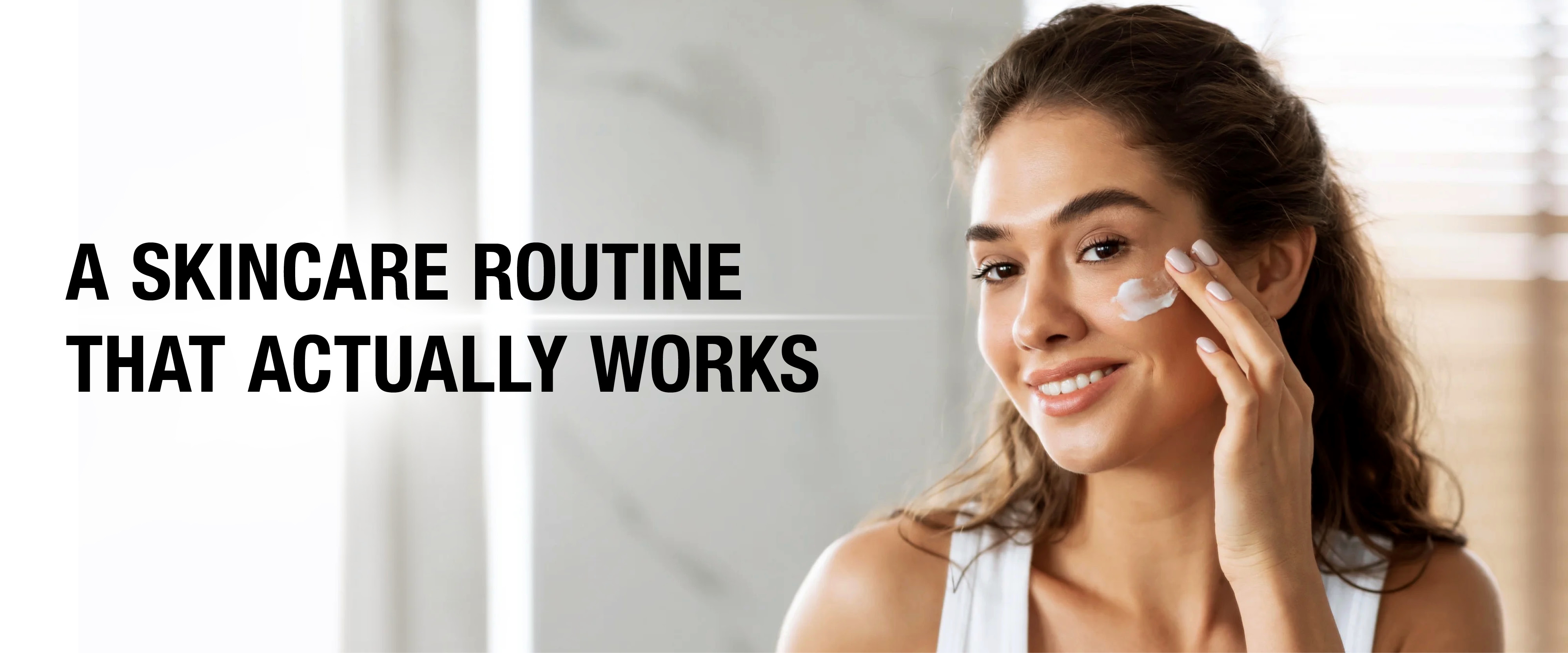 Younger and Smoother Skin Is Just a Few Steps Away – A Skincare Routine That Actually Works