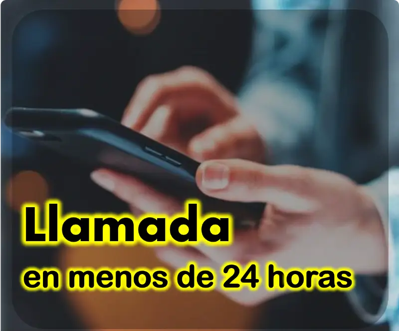 Te llama en menos de 24 Horas