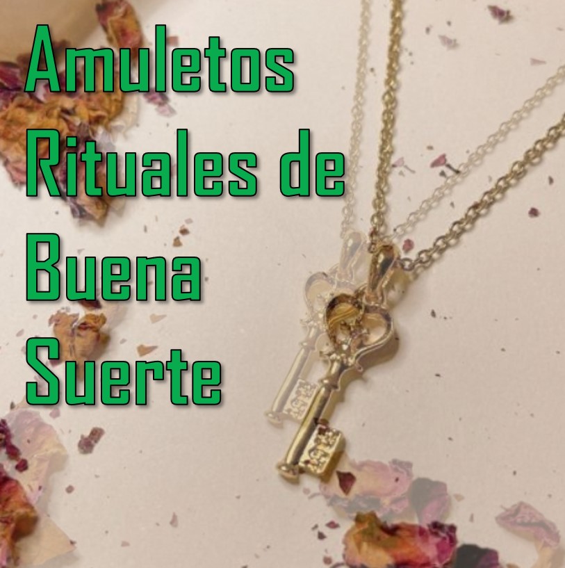 Amuletos de Buena Suerte y Protecciones