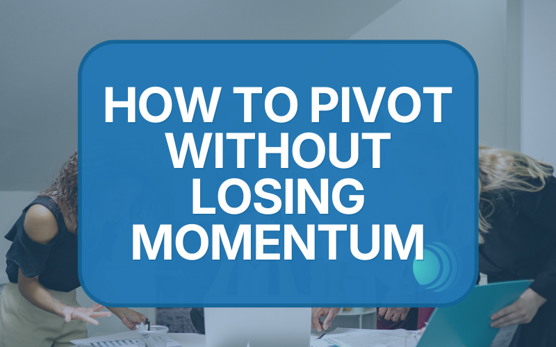 Troubleshooting 101: How to Pivot Without Losing Momentum