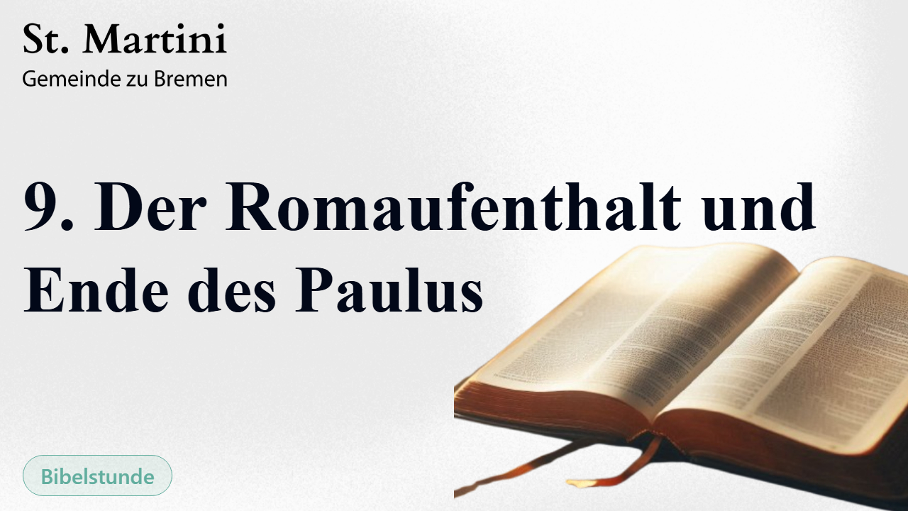 9. Der Romaufenthalt u. Ende des Paulus
