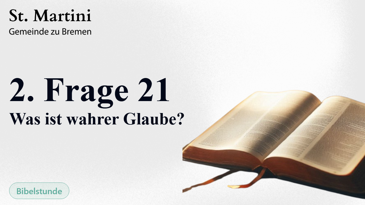 2. Frage 21: Was ist wahrer Glaube?