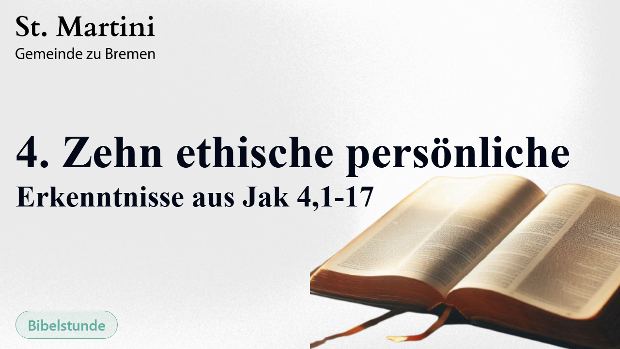 4. Zehn ethische persönliche Erkenntnisse aus Jak 4,1-17