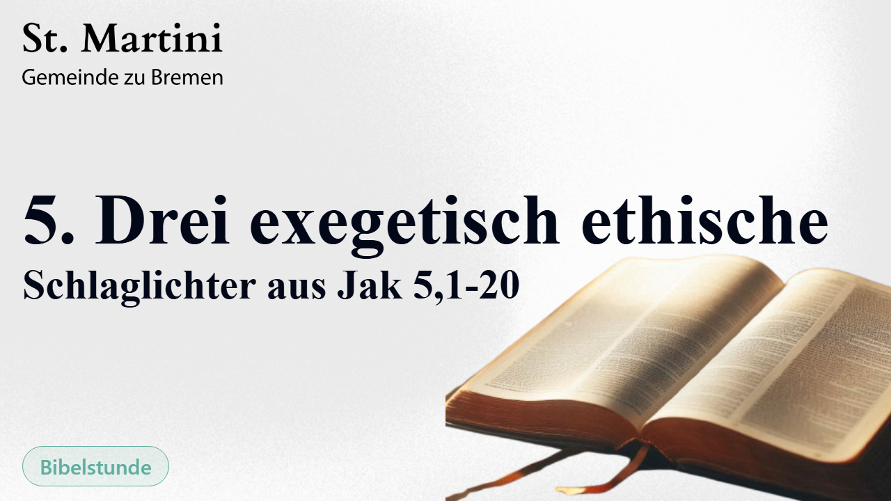 5. Drei exegetisch ethische Schlaglichter aus Jak 5,1-20