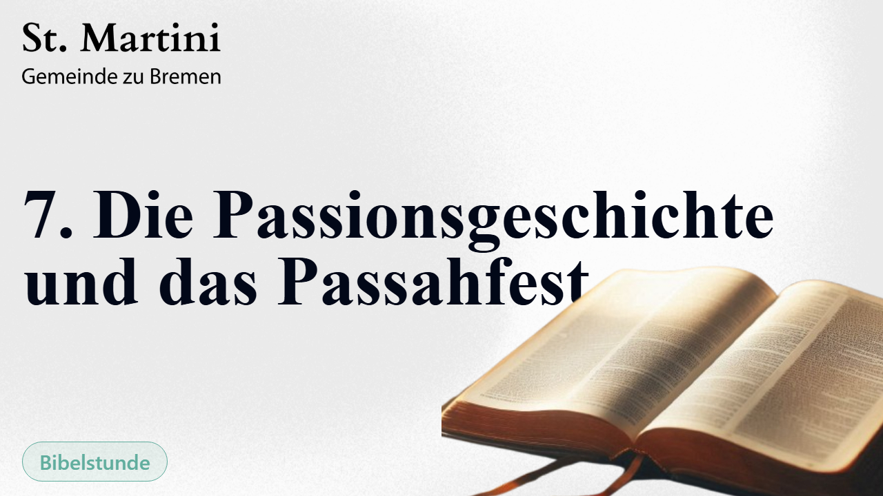 7. Die Passionsgeschichte und das Passahfest