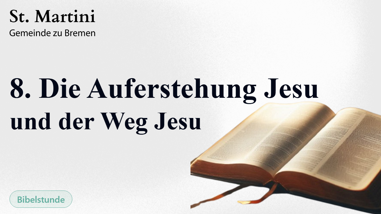 8. Die Auferstehung Jesu und der Weg Jesu