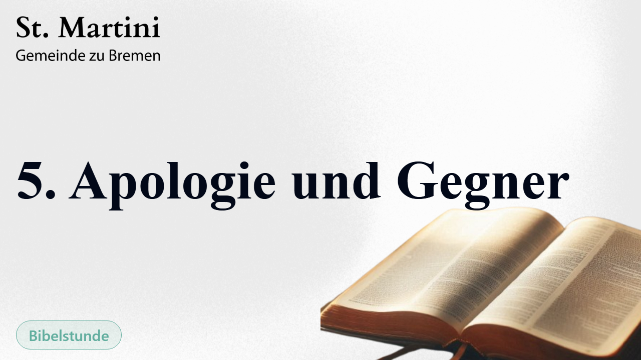 5. Apologie und Gegner