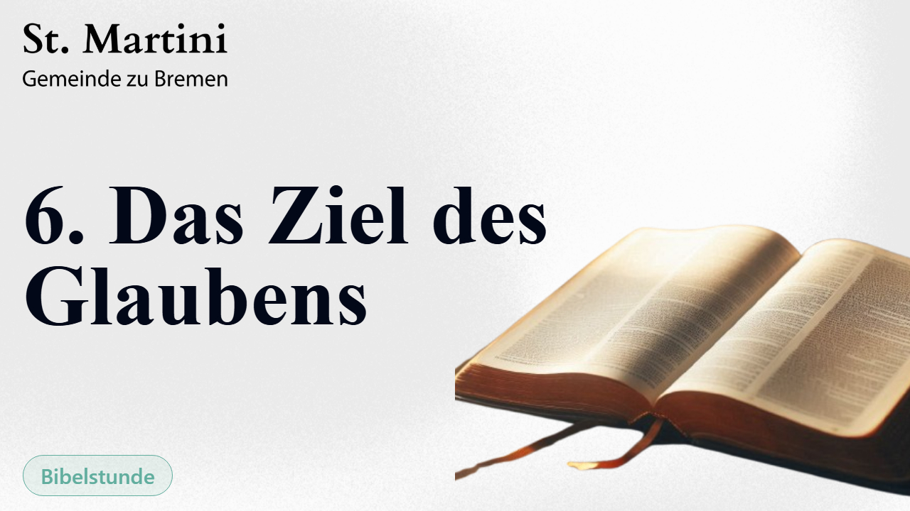 6. Das Ziel des Glaubens