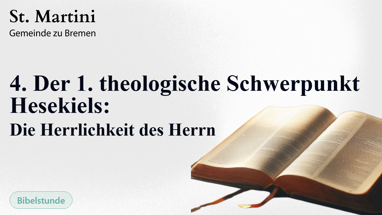 4. Der 1. theologische Schwerpunkt Hesekiels: Die Herrlichkeit des Herrn
