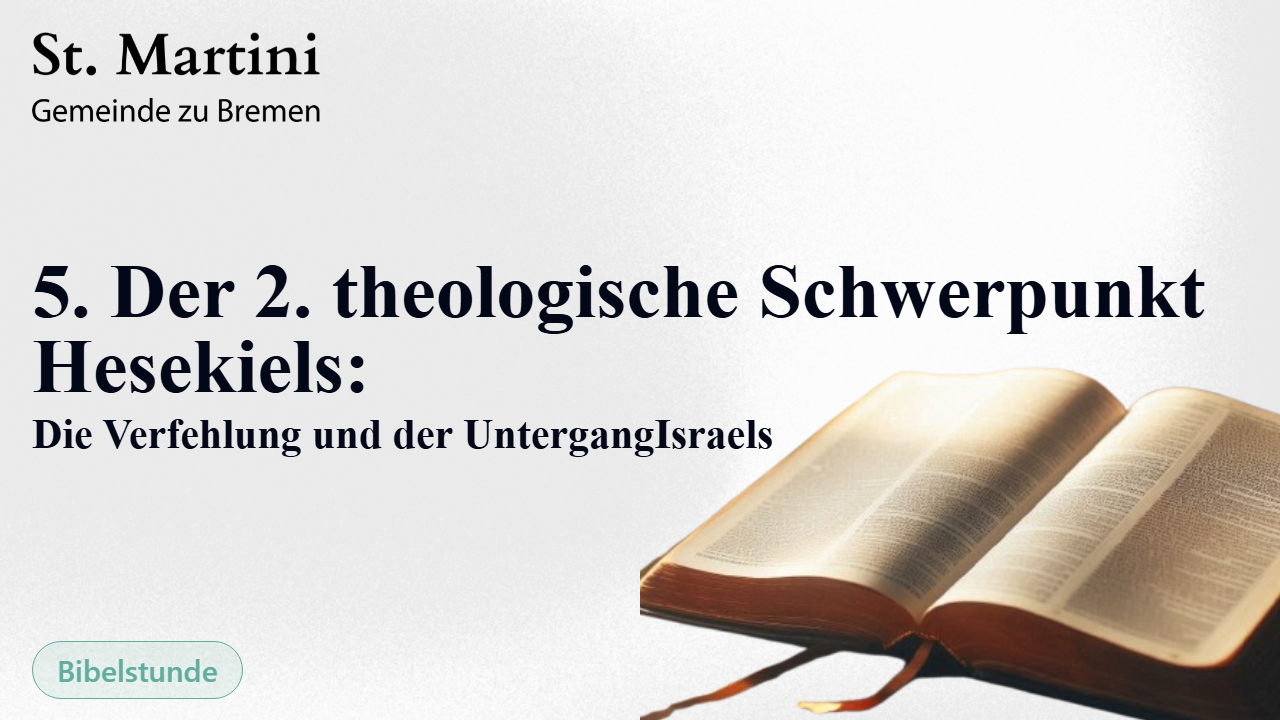 5. Der 2. theologische Schwerpunkt Hesekiels: Die Verfehlung und der Untergang
Israels