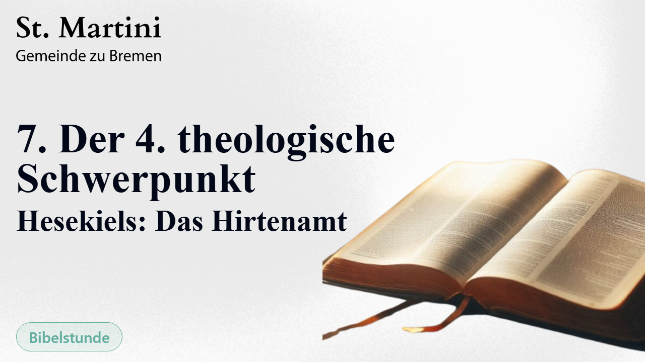 7. Der 4. theologische Schwerpunkt Hesekiels: Das Hirtenamt