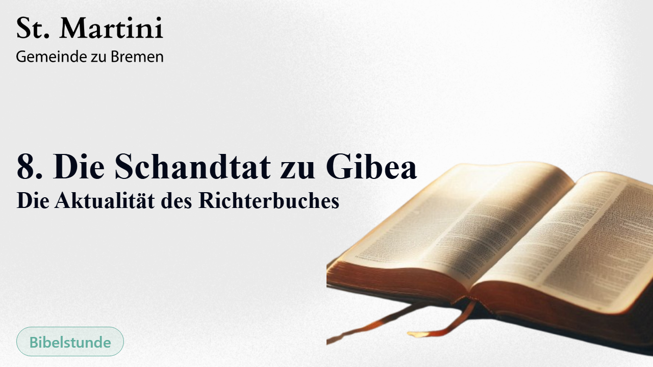 8. Die Schandtat zu Gibea – Die Aktualität des Richterbuches