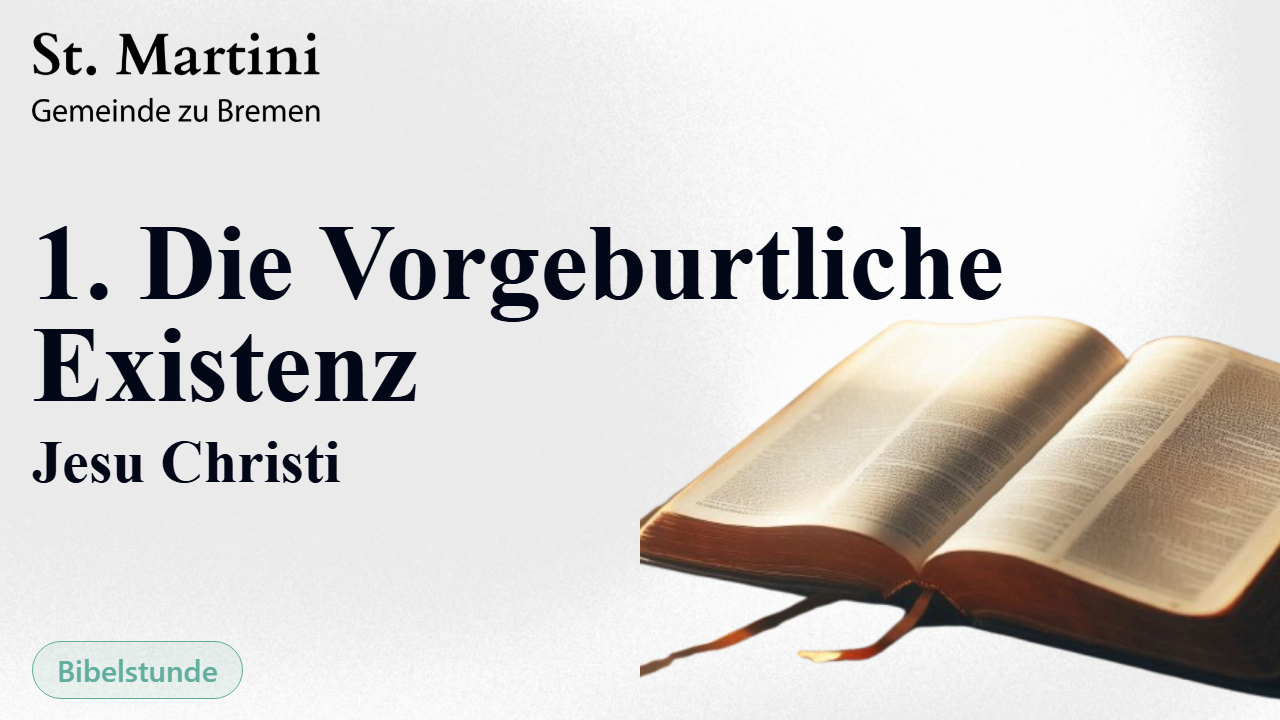 1. Die Vorgeburtliche Existenz Jesu Christi