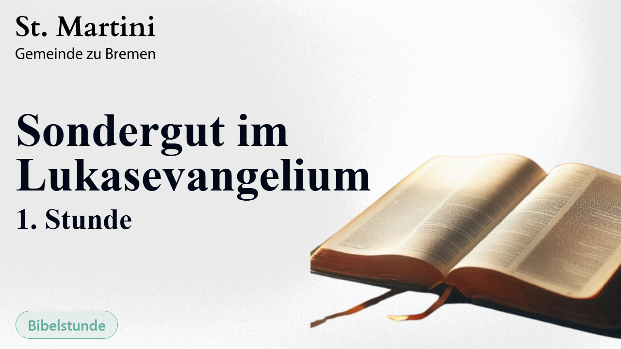 1. Stunde – Sondergut im Lukasevangelium